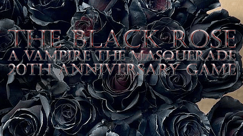 The Black Rose: Vampire the Masquerade 20th BEGINNER FRIENDLY