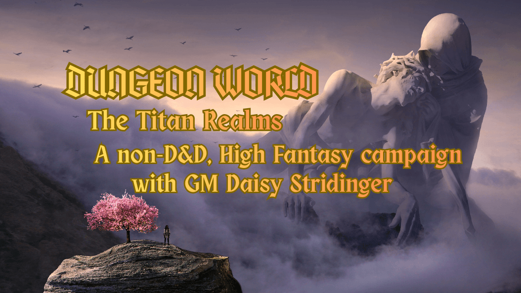 Titan Realms | Dungeon World campaign | Beginner/LGBTQ+ friendly