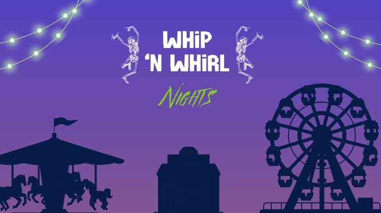 Whip 'N Whirl (Nights)