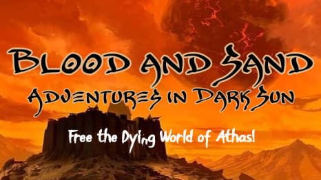 Blood and Sand: A DARK SUN Campaign