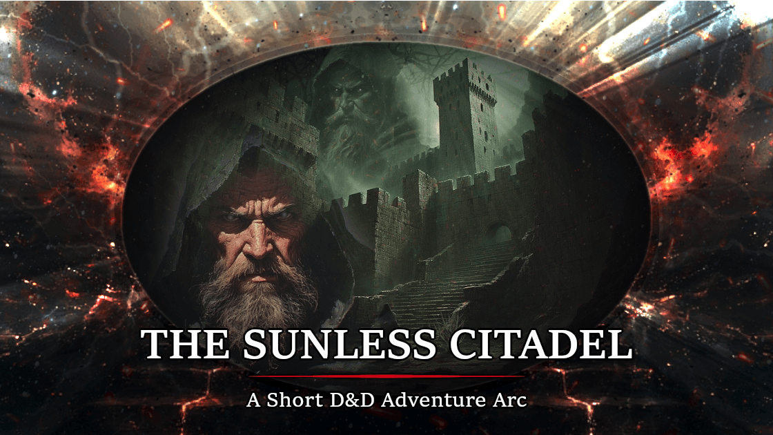 The Sunless Citadel - A Short D&D Adventure Arc