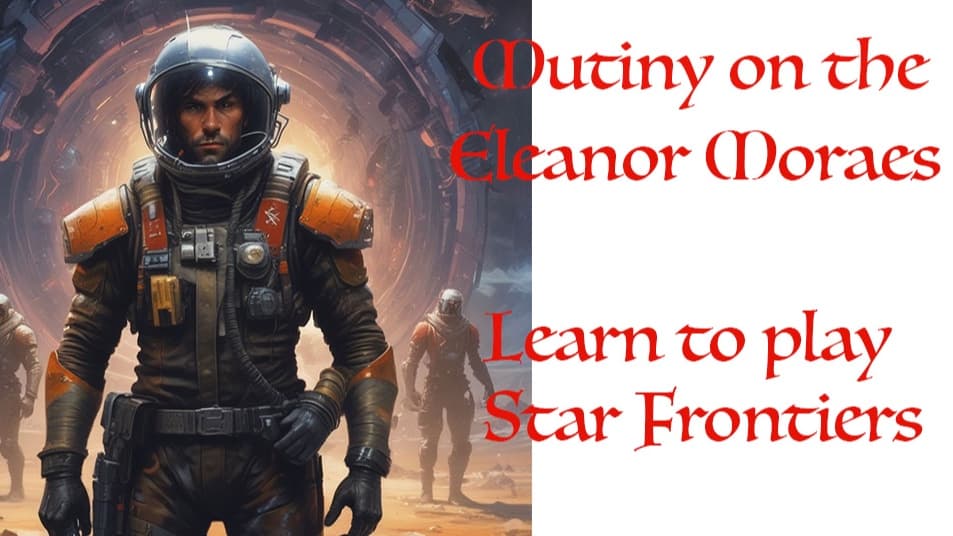 Mutiny on the Eleanor Moraes - An Intro to Star Frontiers