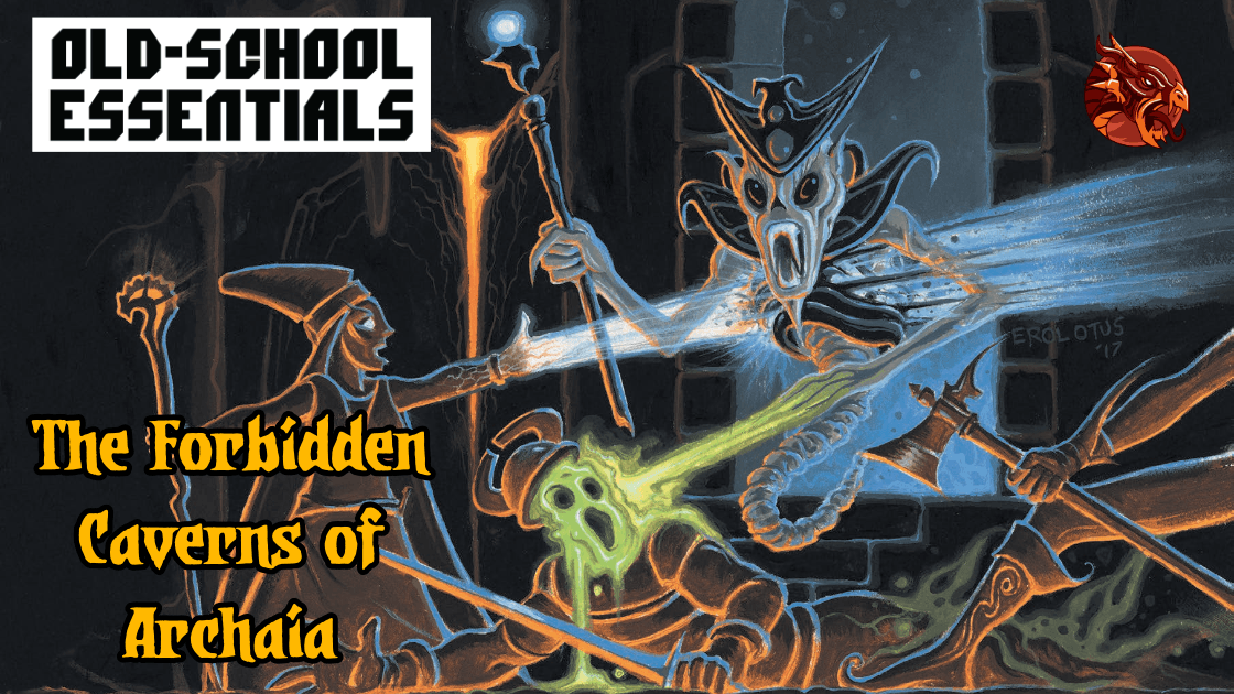 Forbidden Caverns of Archaia - OSE