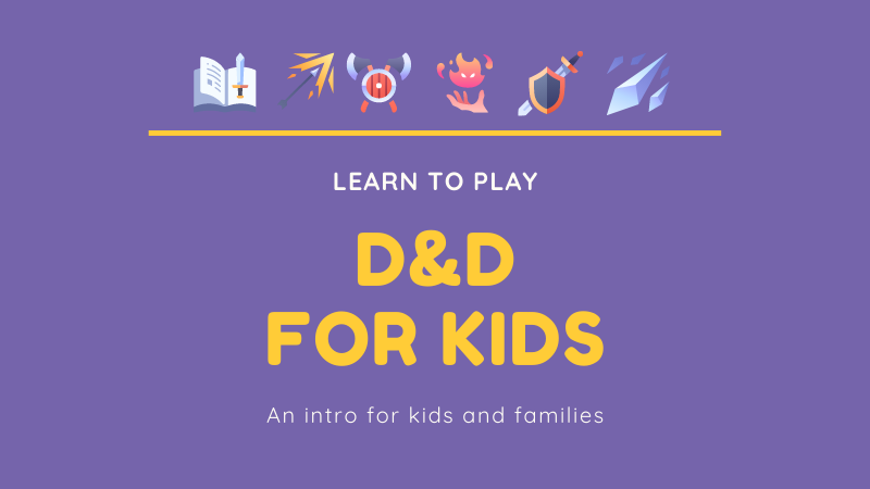 Learn to Play Dungeons and Dragons: Kids and Family!
