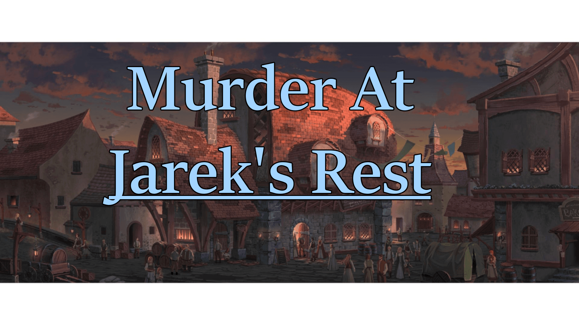 📝 Murder At Jarek's Rest - Learning Campaign! Solve Murder and Stop Crime In A Trade Town! 🏘️⚔️ | [🏳️‍🌈🏳️‍⚧️ and Newbie Friendly]