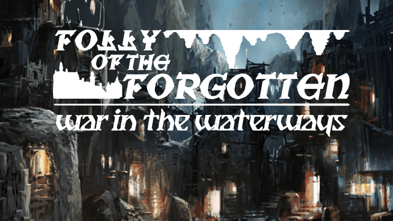 Folly of The Forgotten OPEN-WORLD UNDERDARK HOMEBREW LVL 7-20