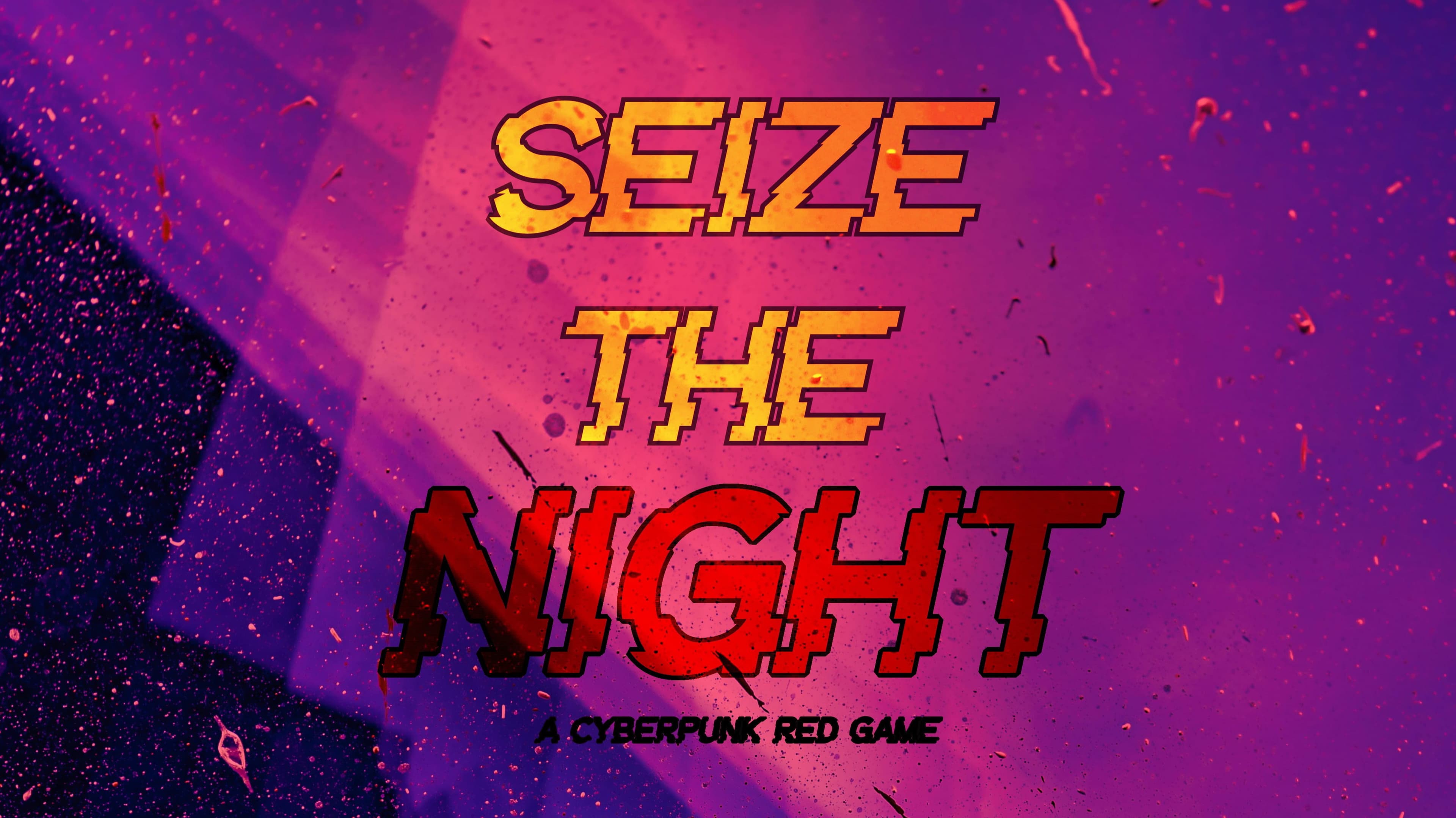 Seize The Night |Cyberpunk Red Sandbox [Beginner+LGBTQ Friendly]