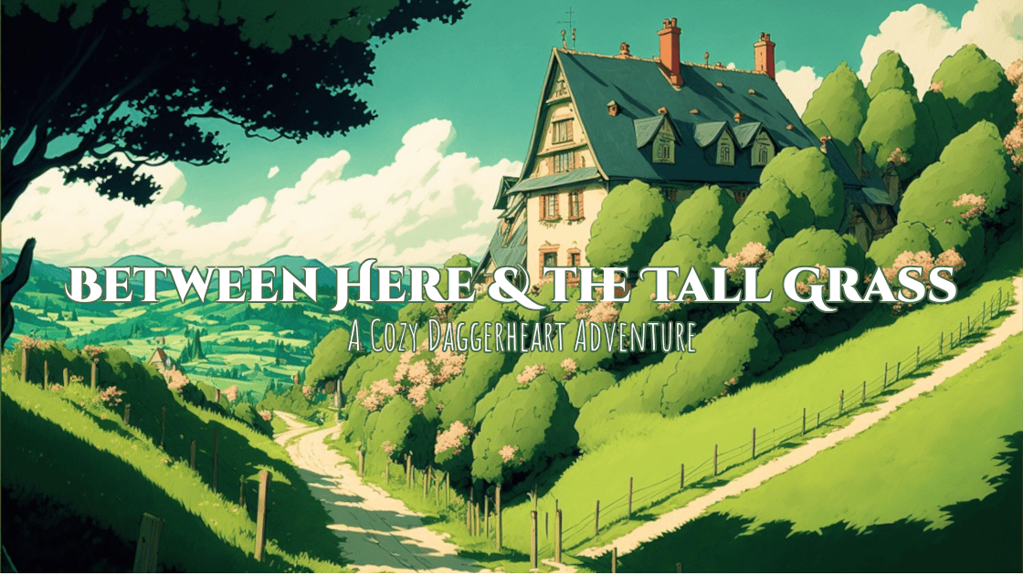 Between Here and the Tall Grass | Cozy Daggerheart Adventure