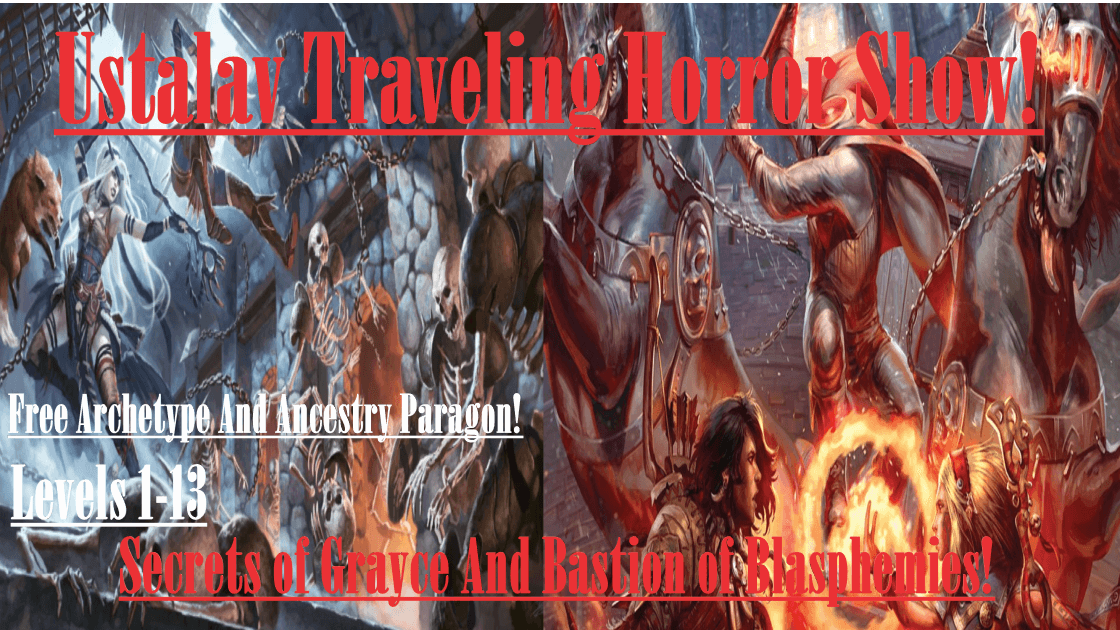 Ustalav Traveling Horrow Show! Grayce/Bastion Of Blasphemies!