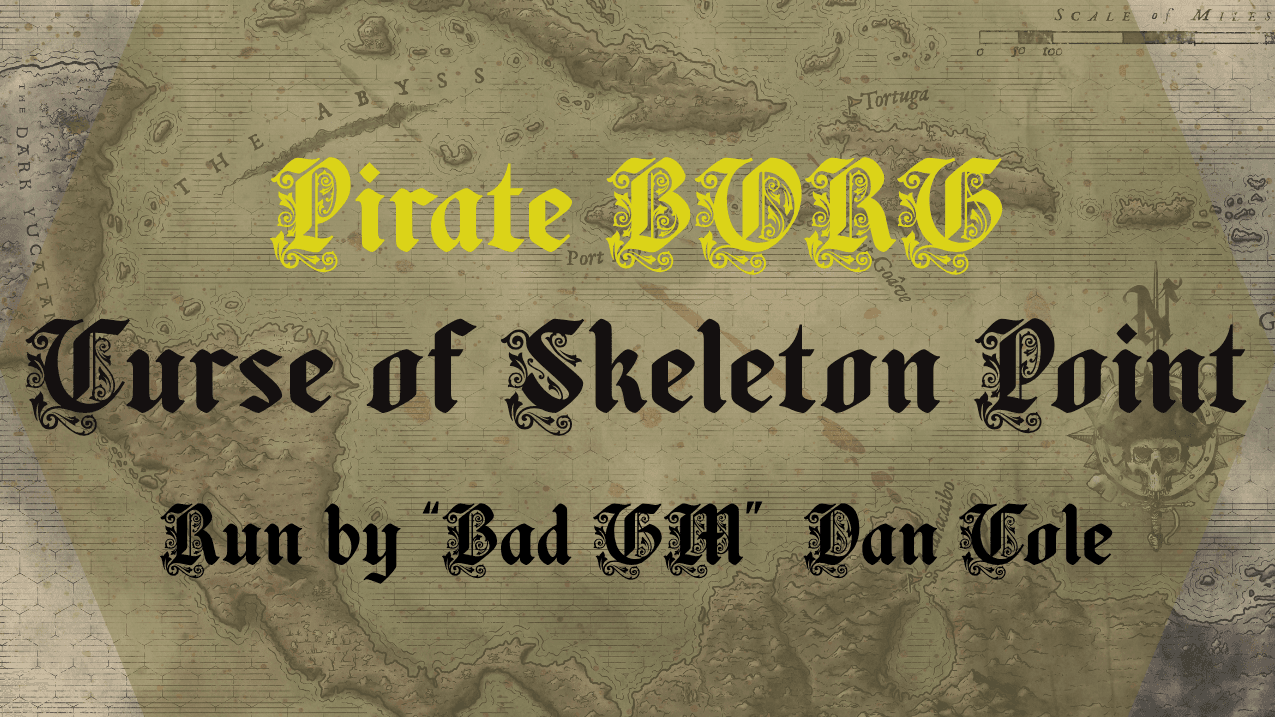 The Curse of Skeleton Point- Pirate BORG