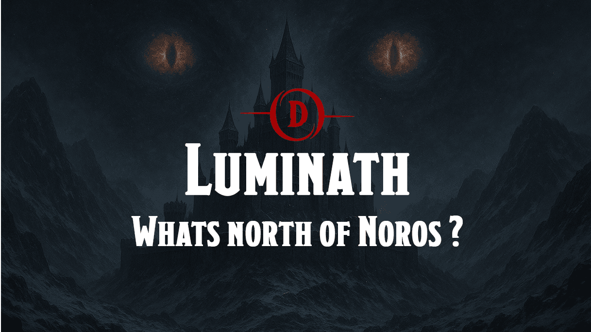 Whats North of Noros? High Fantasy + Horror Elements! [Lvl 3-20]