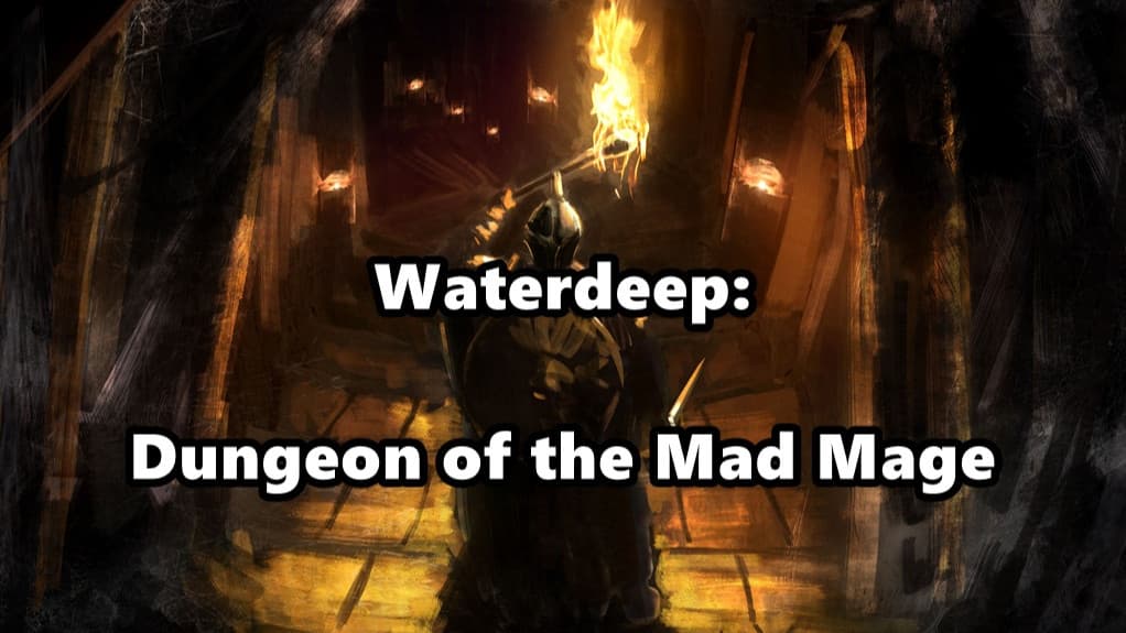 Waterdeep: Dungeon of the Mad Mage! (Level 6!)