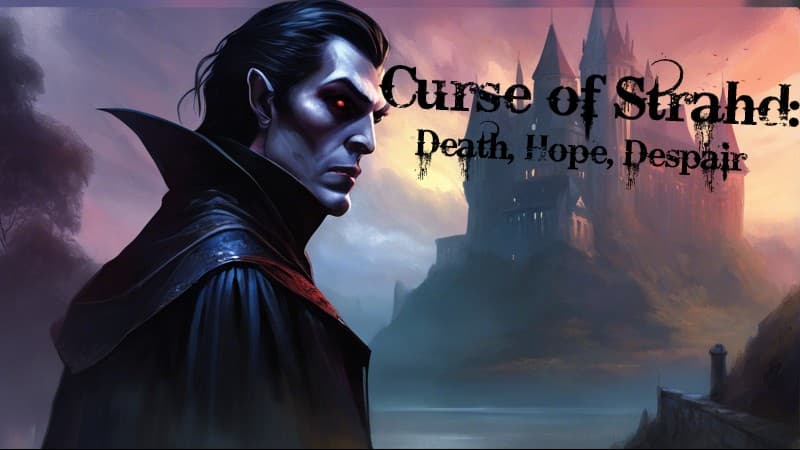 Curse of Strahd :Death, Hope, Despair |Gothic horror 5E campaign