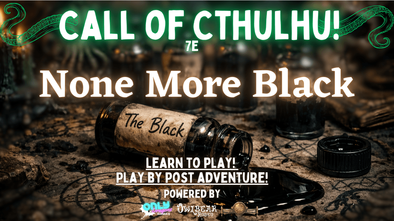 None More Black🦑PlaybyPost Call of Cthulhu!🔍Beginner Friendly