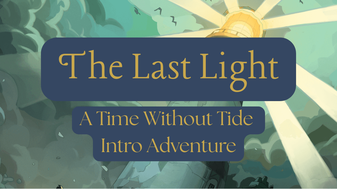The Last Light | Learn Time Without Tide | Chaosium's New System