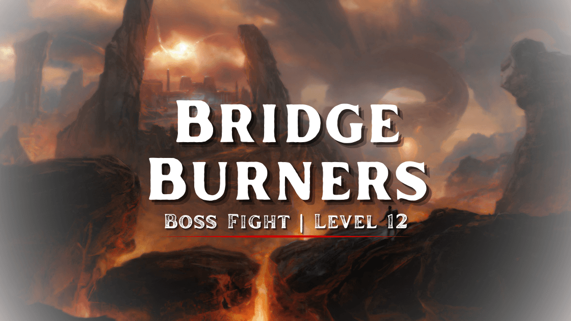 ⚔️Bridge Burners | Level 12 Boss Fight