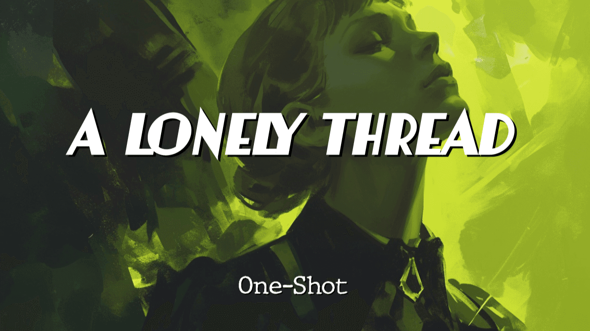 A Lonely Thread | One-Shot | Beginner Friendly