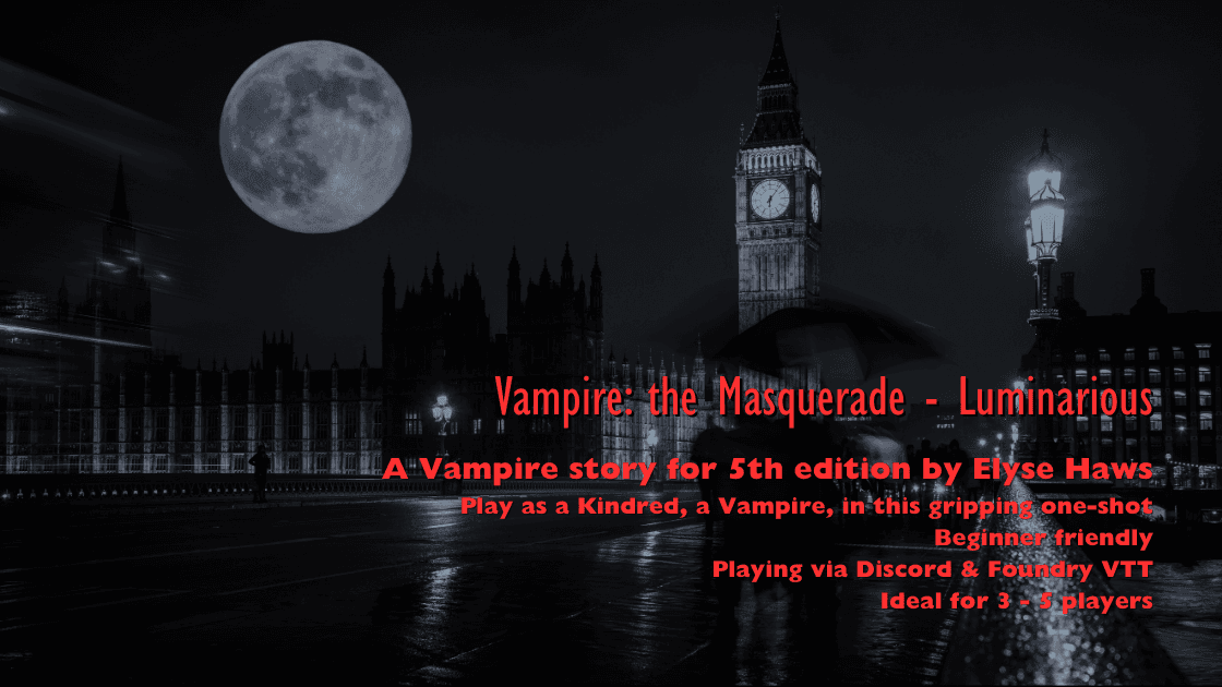 Vampire The Masquerade: Luminarious (Beginners Welcome)