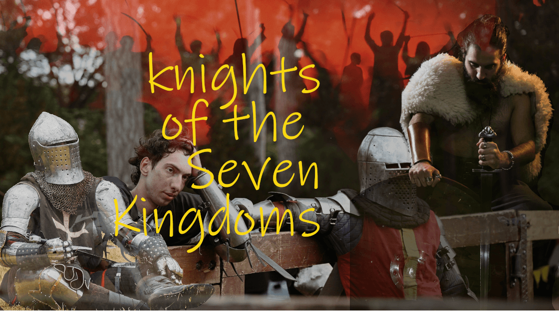 Knights of the Seven Kingdoms | A Song of Ice and Pendragon