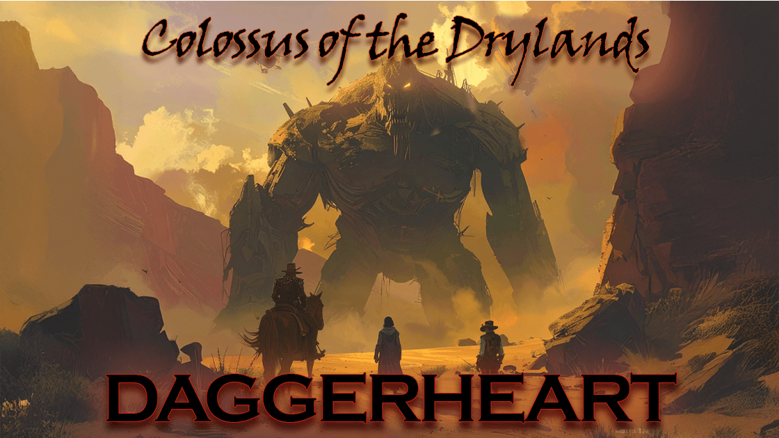 [PBP] Colossus of the Drylands ⚔️ DAGGERHEART [1st week FREE!]