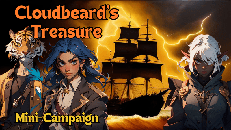 Cloudbeard's Treasure (Pirates Mini-Campaign) | Swashbuckling, Tactical, Quirky