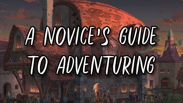 A Novice's Guide to Adventuring | Welcome to the Sword Coast | [LEVEL 5-20 ADVENTURE] 