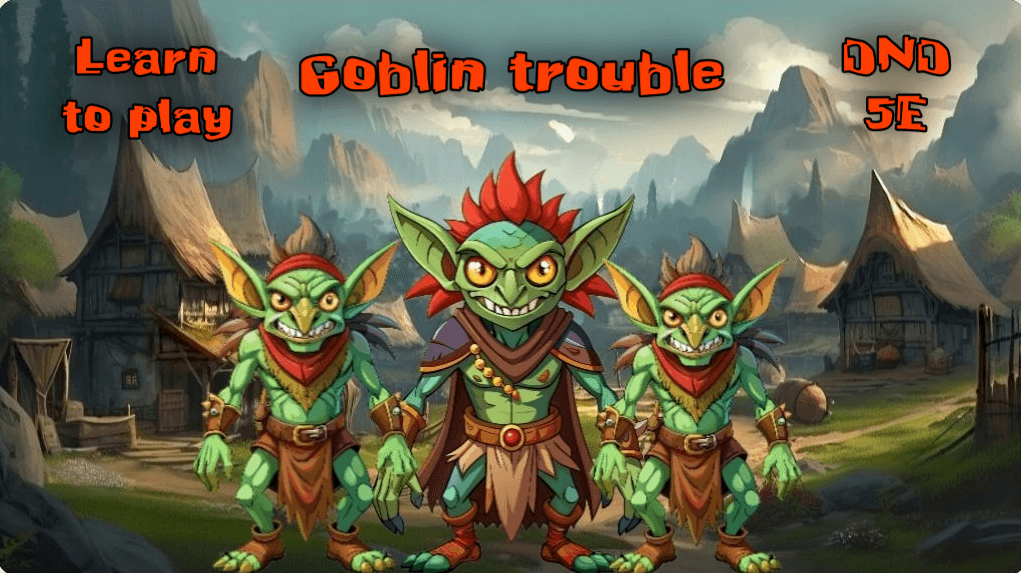 Learn to play Dungeons and Dragons: "Goblin Trouble"