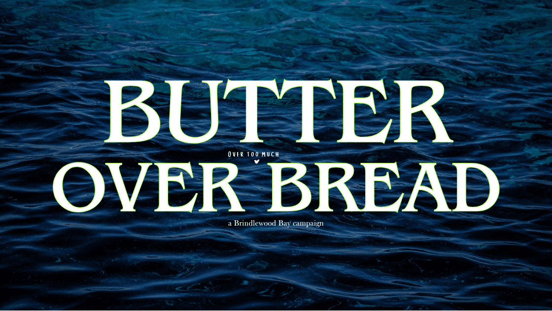 BUTTER OVER BREAD 🔪🔪 an inclusive pbp Brindlewood Bay campaign