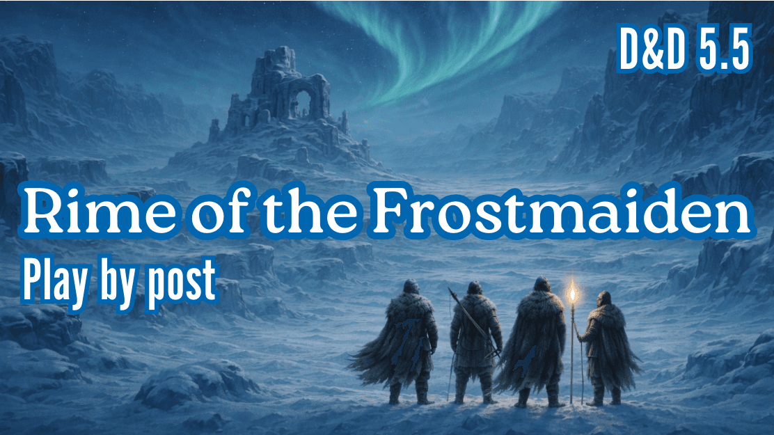 ⚔️Rime of the Frostmaiden ❄️PbP | Active game - Survival horror!