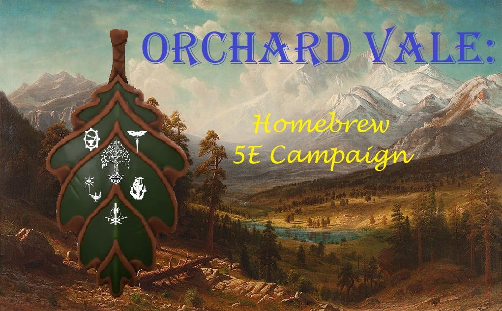 Orchard Vale: Homebrew 5E Campaign.