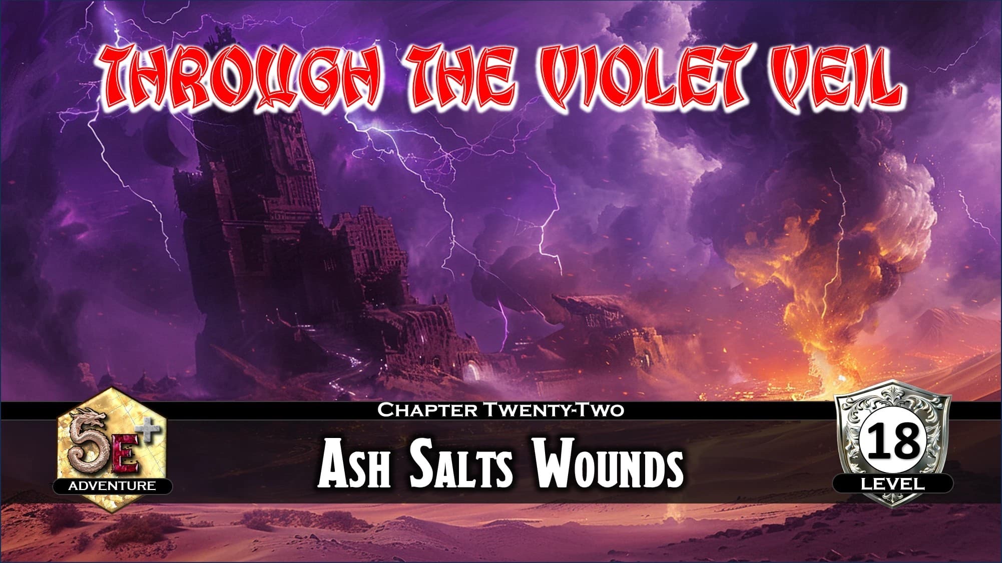 Through the Violet Veil: CH22 Ash Salts Wounds (Level 18)