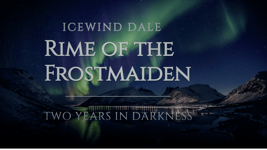 Icewind Dale Rime of the Frostmaiden: Two Years in Darkness