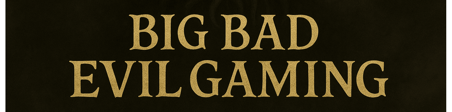 Big Bad Evil Gaming banner