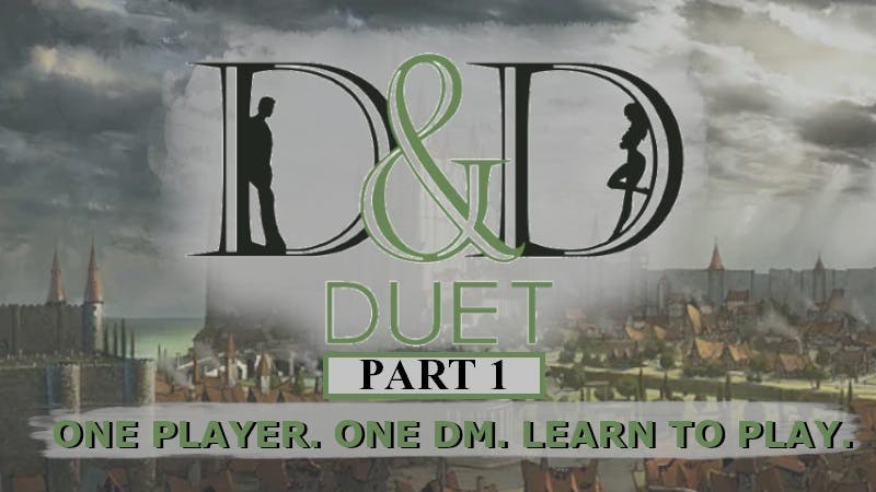 D&D Duet! Part 1 of 3