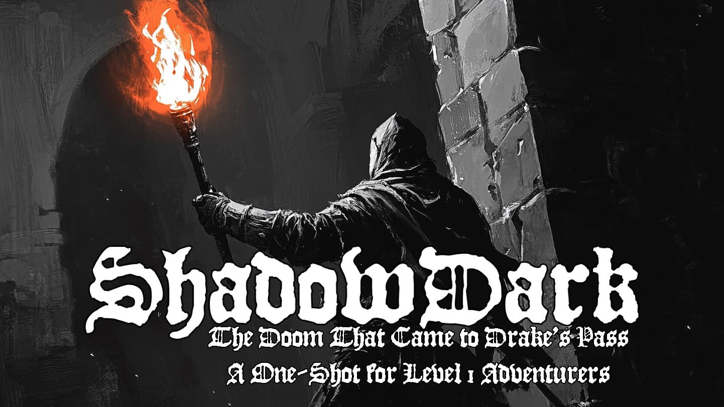 Shadowdark - The Doom That Came to Drake's Pass - Level One