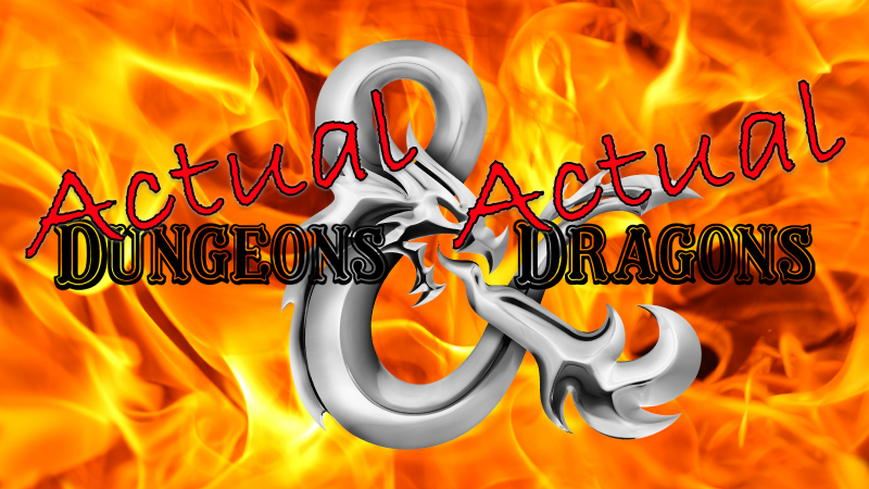 ACTUAL Dungeons & ACTUAL Dragons!
