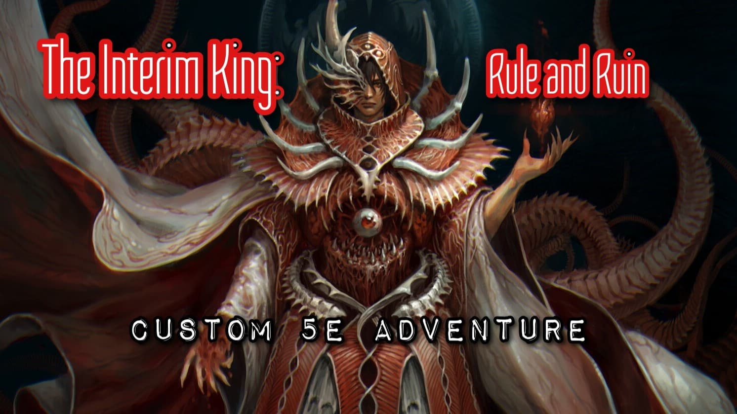 The Interim King-Homebrew- Level 1-15 Dark Adventure