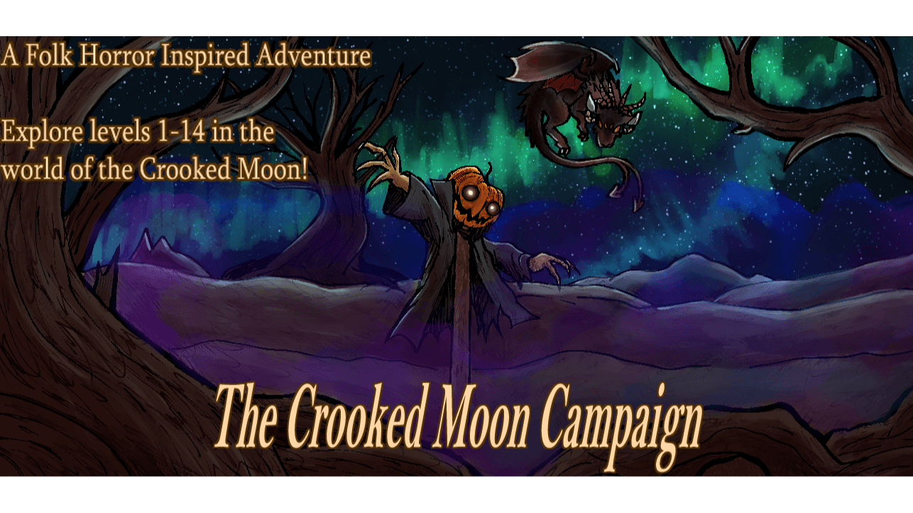 The Crooked Moon! Folk Horror Style 1-14 Level Adventure!