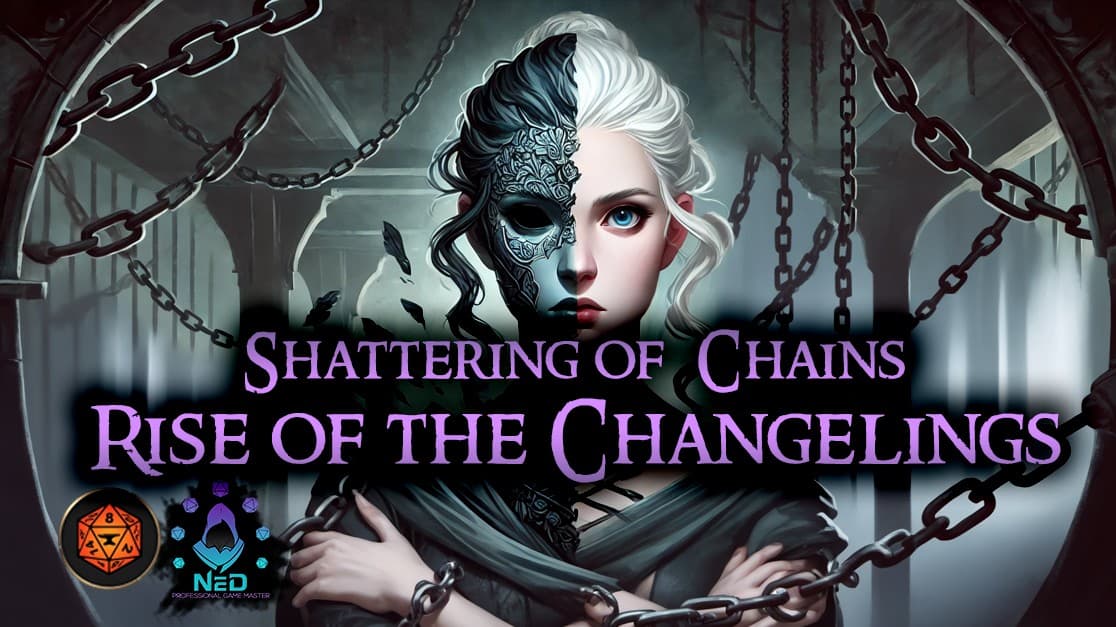 Shattering of Chains: Rise of the Changelings [Homebrew - Anti-Hero Campaign]