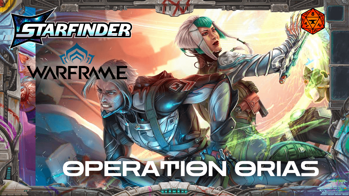 🪷🏹Warframe x Starfinder: Operation Orias 🪷⚔️