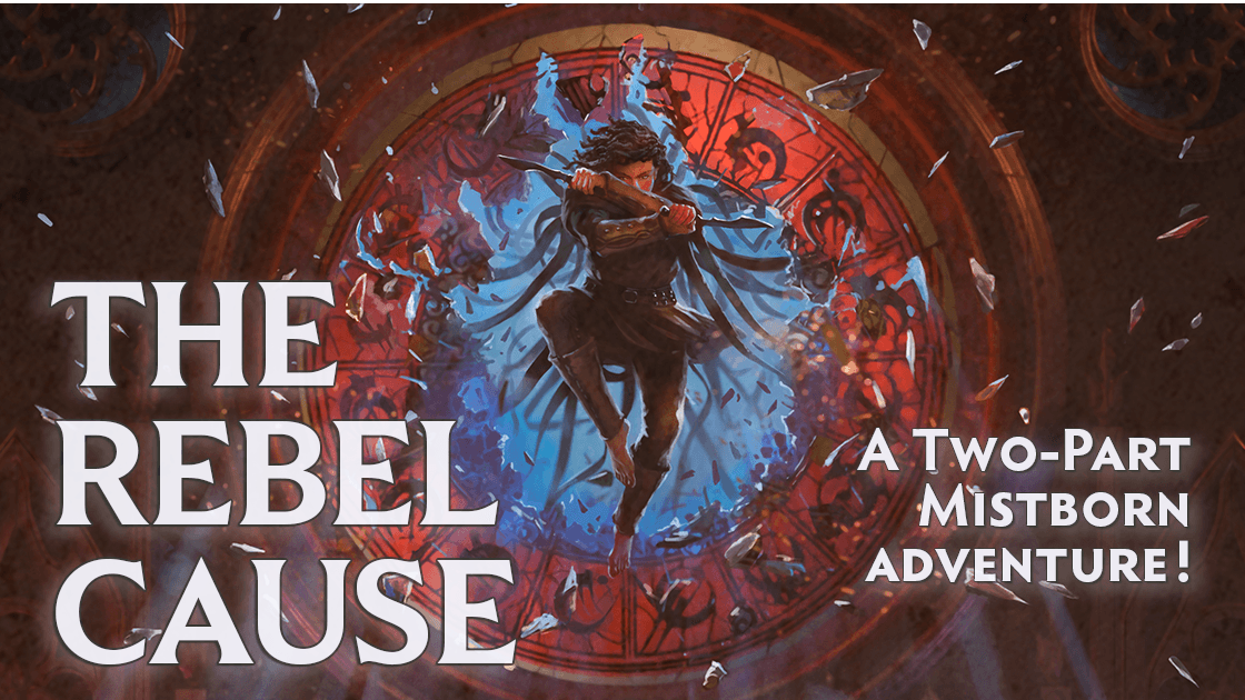 The Rebel Cause - a Double-Feature Mistborn Adventure!