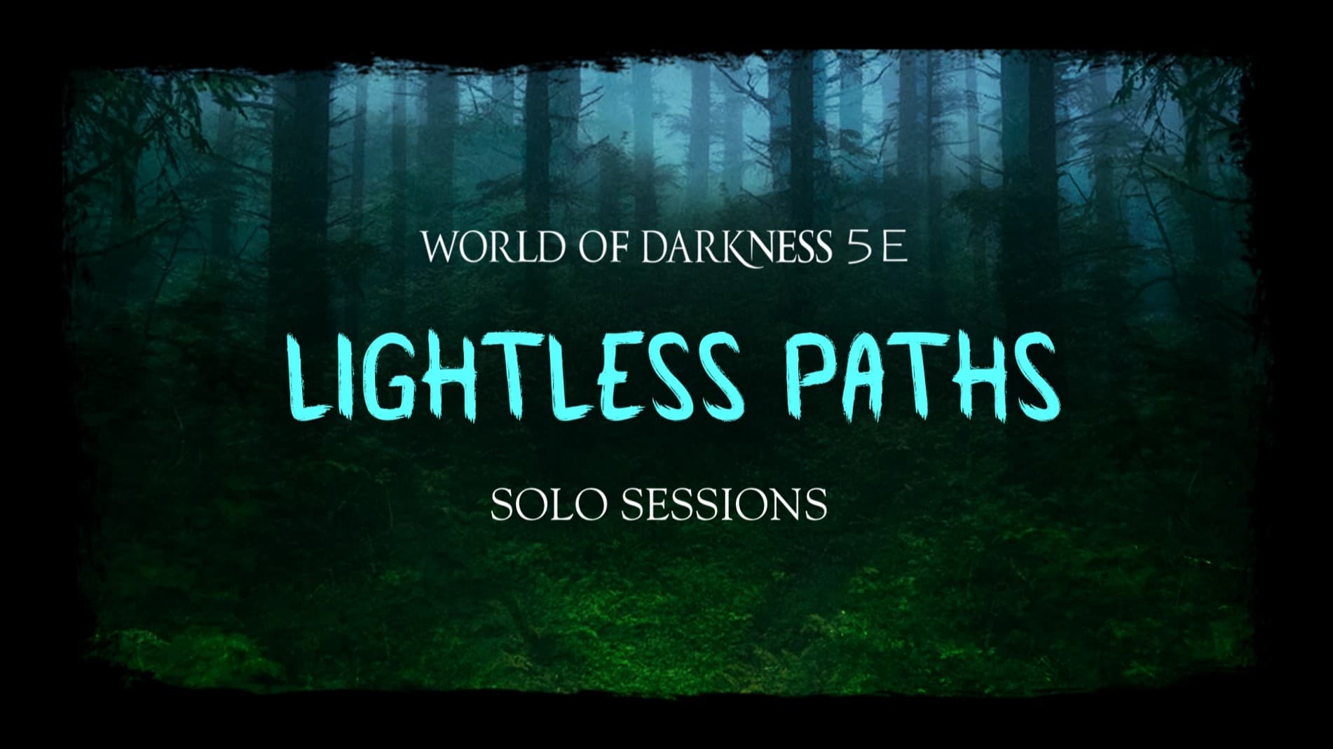 WoD5 🕯️ Lightless Paths (Solo Sessions)