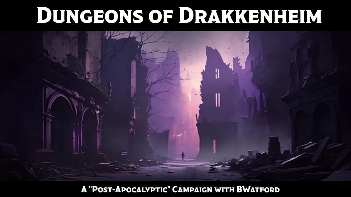 Dungeons of Drakkenheim: A Post-Apocalyptic Campaign