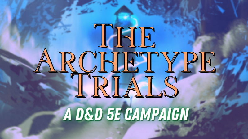 The Archetype Trials | D&D 5E