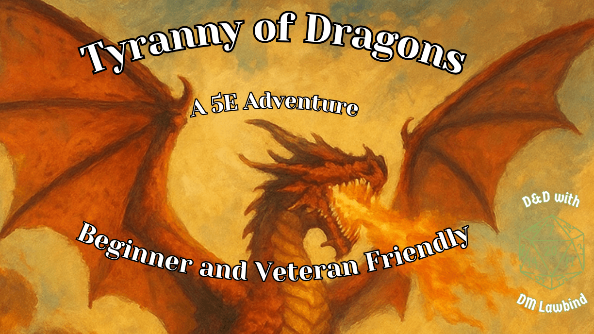 Tyranny of Dragons 5E | Beginner and Veteran Friendly
