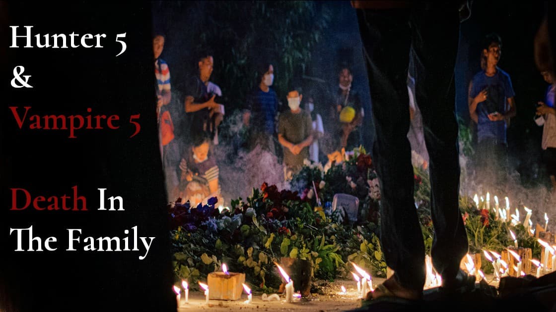 H5/V5: Death In The Family - Hunter Family with Thin-Blood Vamps