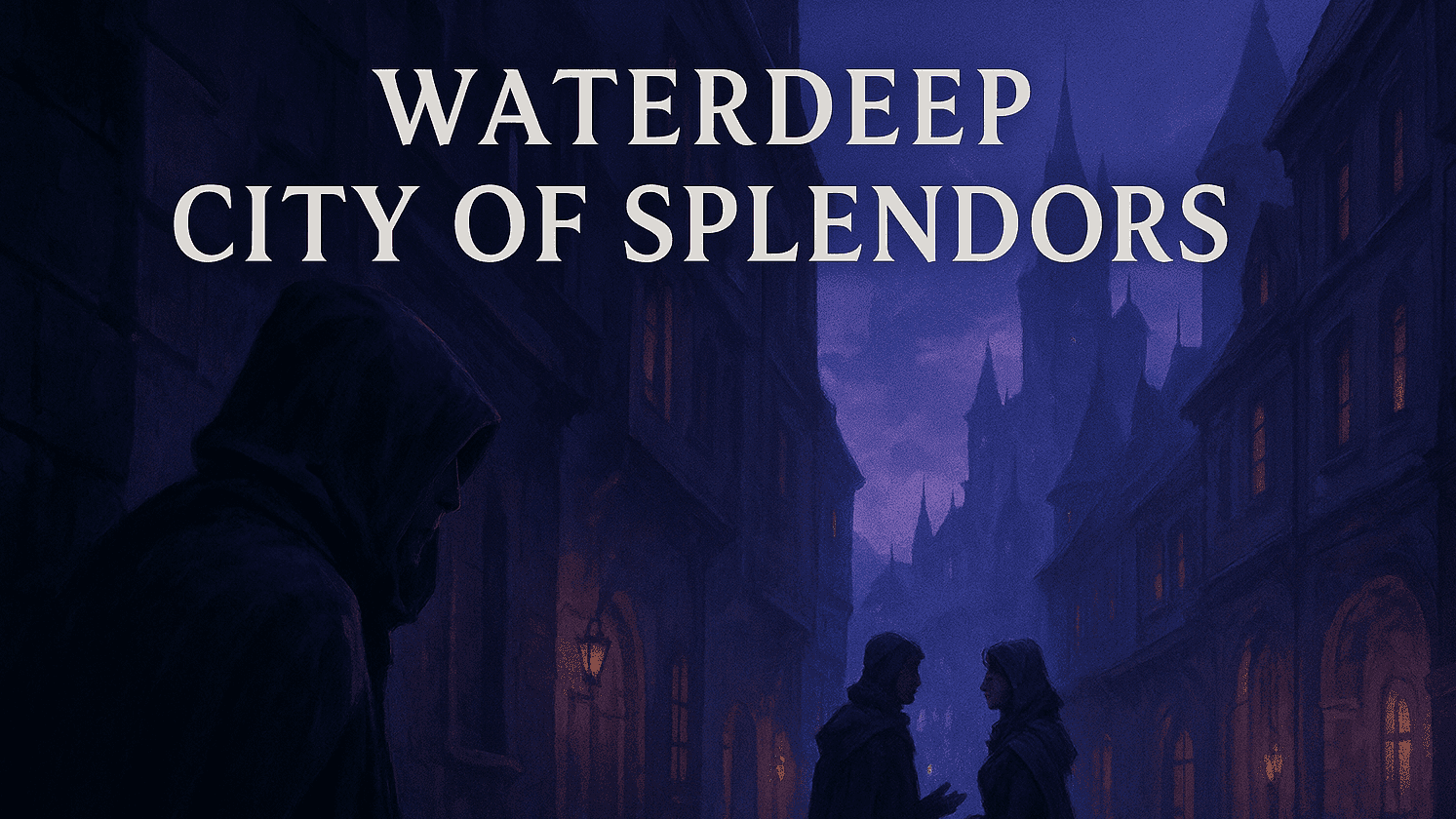 Waterdeep: City of Splendors (Dragon Heist and DOTMM)