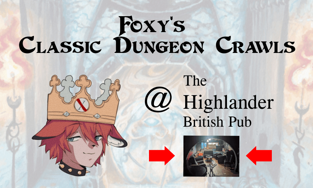 Foxy's Classic Dungeon Crawls @ The Highlander