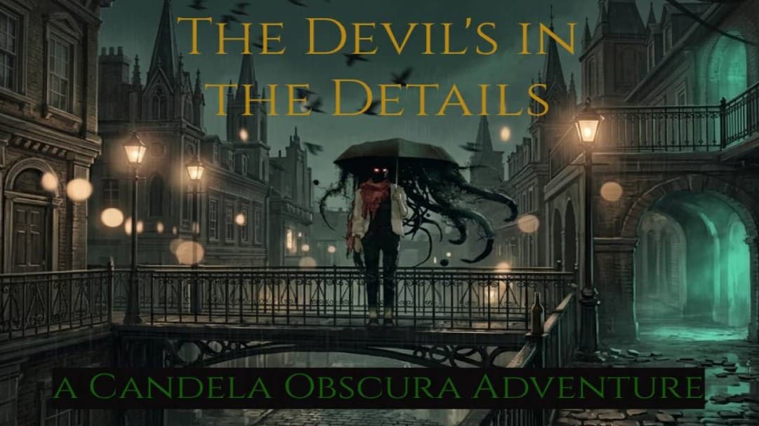 The Devil's in the Details: A Candela Obscura Adventure