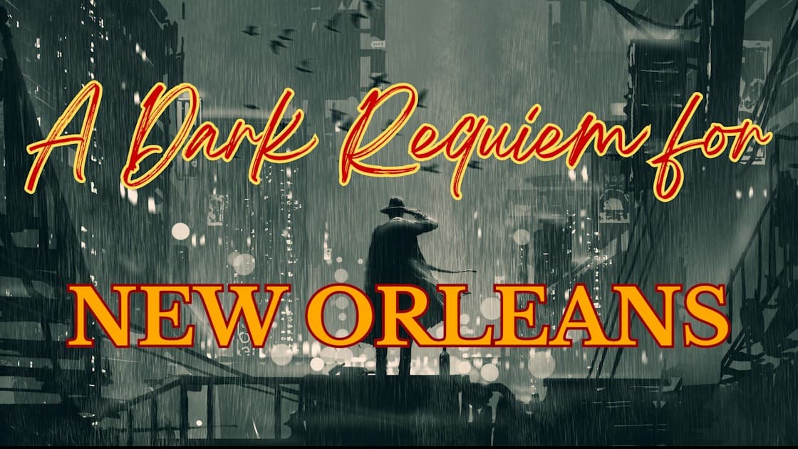 A Dark Requiem for New Orleans [LGBTQ+ friendly]